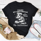 Homestead Humor Graphic Shirt – "I Bake My Own Bread And Don't Trust The Government"