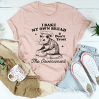 Homestead Humor Graphic Shirt – "I Bake My Own Bread And Don't Trust The Government"